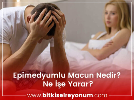 epimedyumlu macun nedir? ne işe yarar?